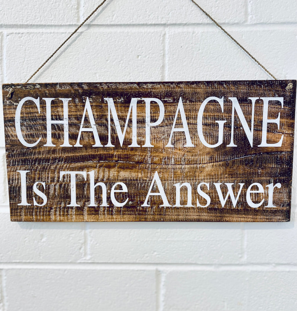 Champagne is the Answer Wall Sign